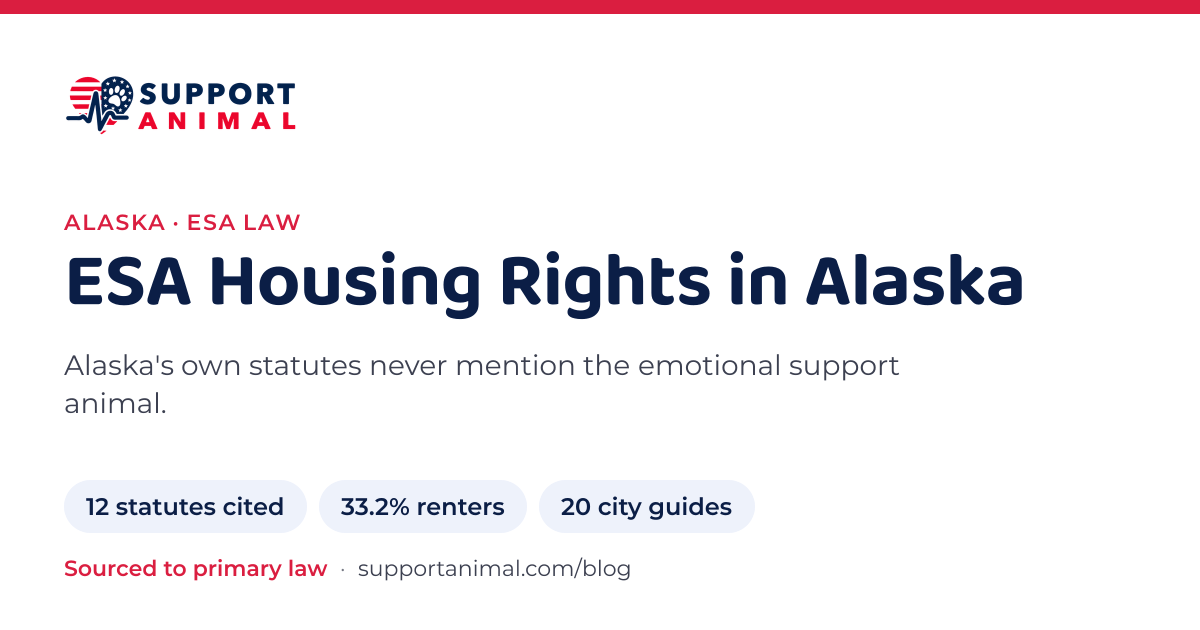 ESA letter in Alaska, emotional support animal housing rights: 12 state statutes cited, 33.2% of households rent, 20 city guides: Support Animal