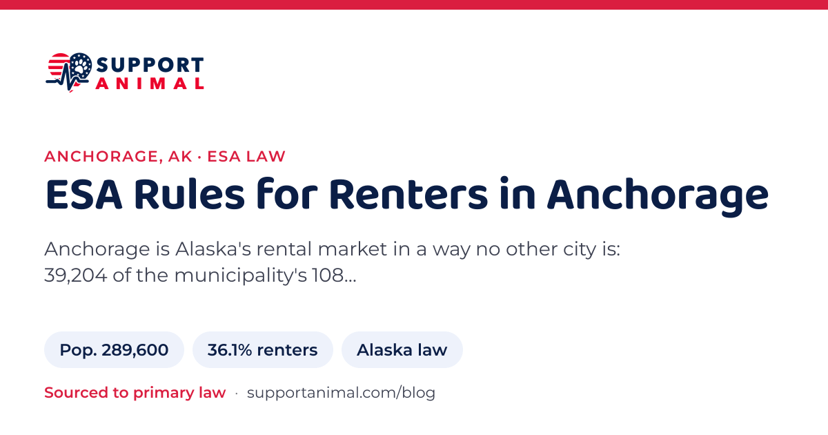 ESA letter in Anchorage, AK, emotional support animal rules for renters: population 289,600, 36.1% of households rent, under Alaska law, from Support Animal