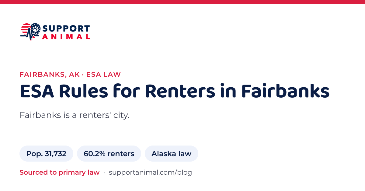 ESA letter in Fairbanks, AK, emotional support animal rules for renters: population 31,732, 60.2% of households rent, under Alaska law, from Support Animal