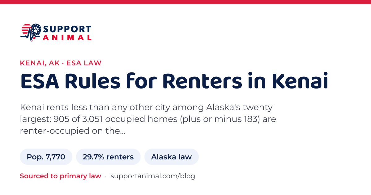 ESA letter in Kenai, AK, emotional support animal rules for renters: population 7,770, 29.7% of households rent, under Alaska law, from Support Animal