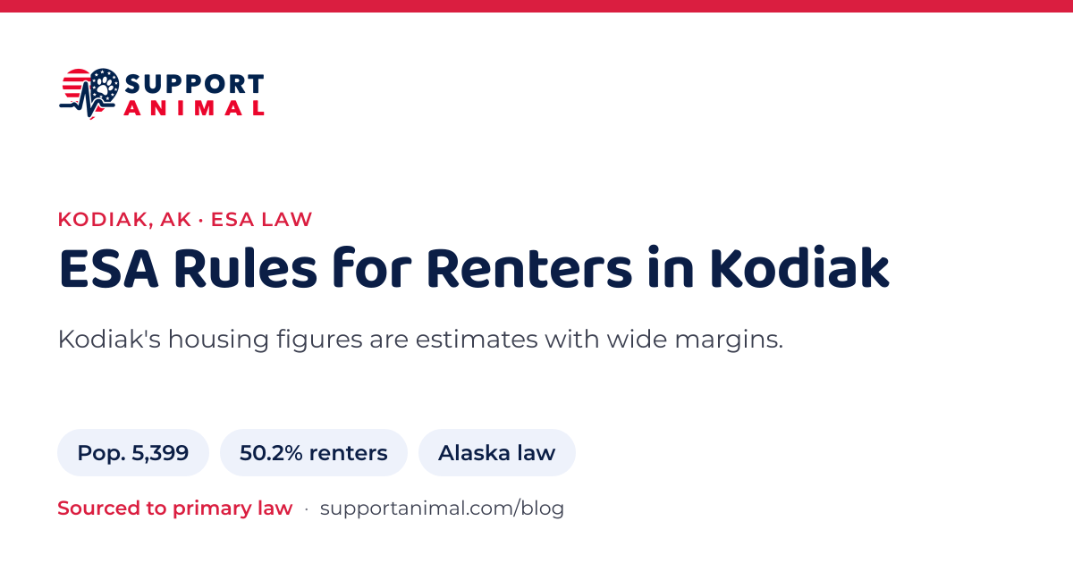 ESA letter in Kodiak, AK, emotional support animal rules for renters: population 5,399, 50.2% of households rent, under Alaska law, from Support Animal