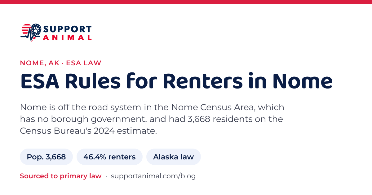 ESA letter in Nome, AK, emotional support animal rules for renters: population 3,668, 46.4% of households rent, under Alaska law, from Support Animal