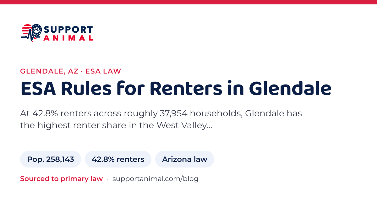 ESA letter in Glendale, AZ, emotional support animal rules for renters: population 258,143, 42.8% of households rent, under Arizona law, from Support Animal