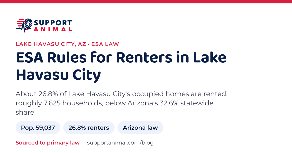 ESA letter in Lake Havasu City, AZ, emotional support animal rules for renters: population 59,037, 26.8% of households rent, under Arizona law, from Support Animal
