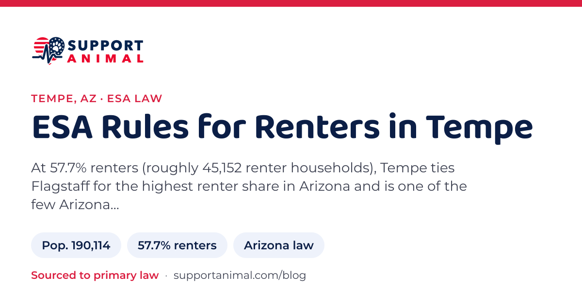 ESA letter in Tempe, AZ, emotional support animal rules for renters: population 190,114, 57.7% of households rent, under Arizona law, from Support Animal
