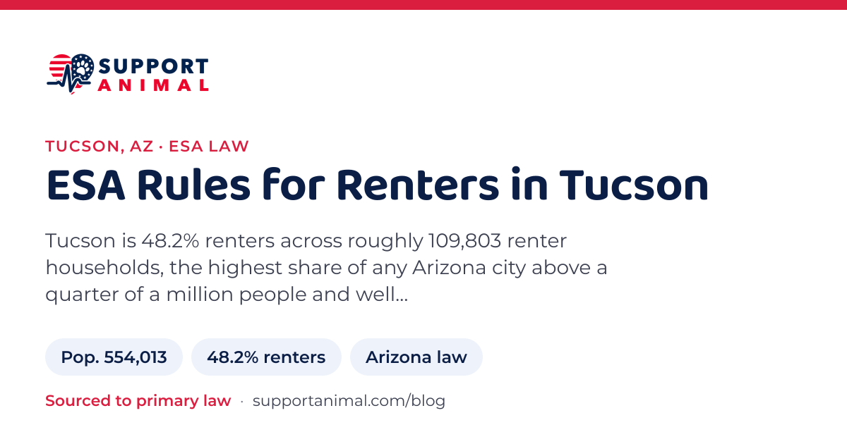 ESA letter in Tucson, AZ, emotional support animal rules for renters: population 554,013, 48.2% of households rent, under Arizona law, from Support Animal