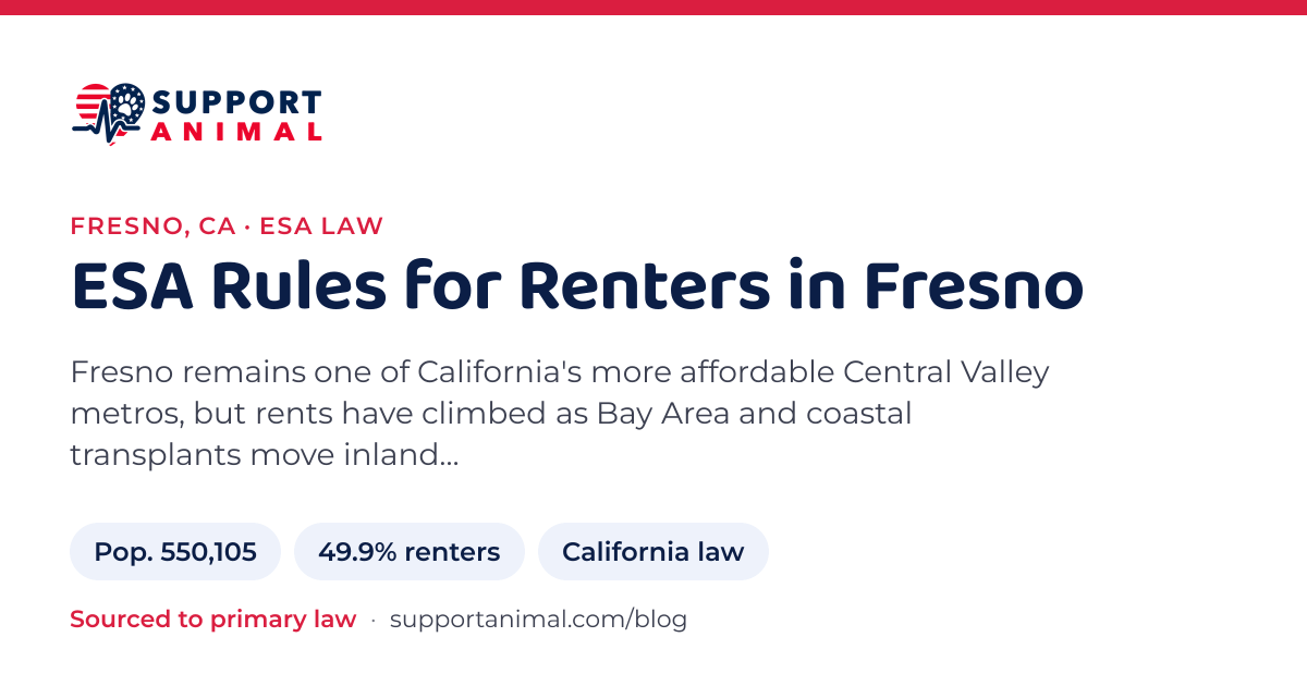 ESA letter in Fresno, CA, emotional support animal rules for renters: population 550,105, 49.9% of households rent, under California law, from Support Animal