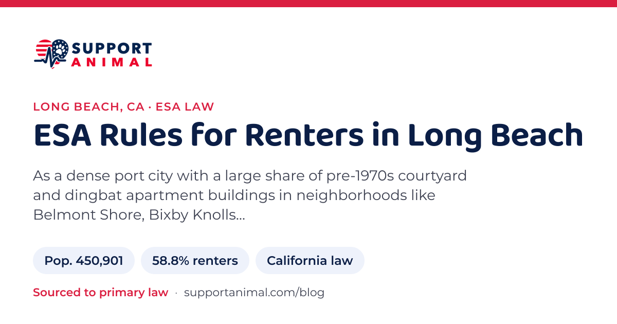 ESA letter in Long Beach, CA, emotional support animal rules for renters: population 450,901, 58.8% of households rent, under California law, from Support Animal