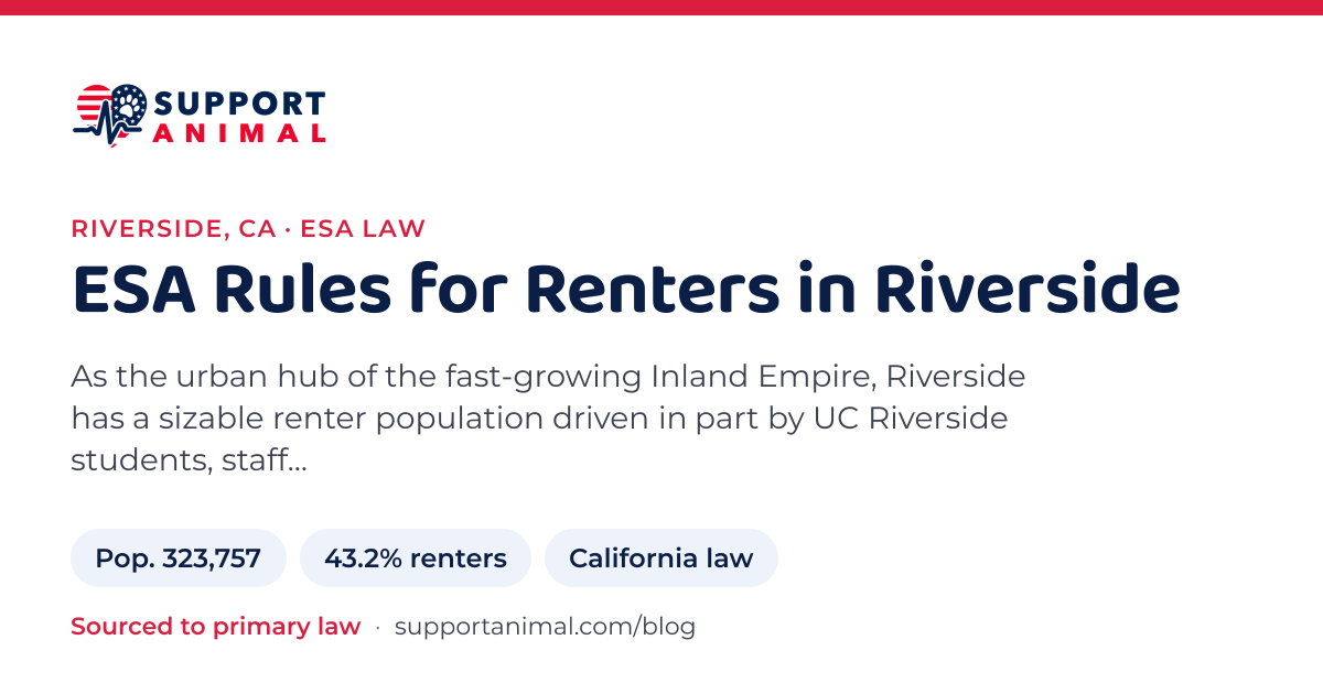 ESA letter in Riverside, CA, emotional support animal rules for renters: population 323,757, 43.2% of households rent, under California law, from Support Animal
