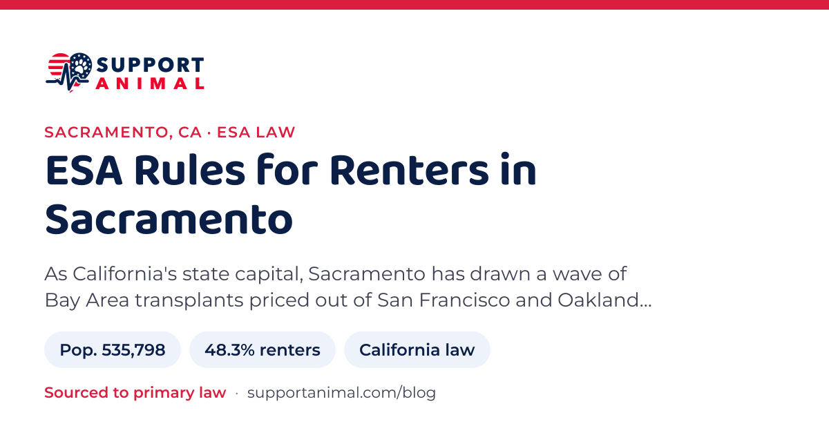 ESA letter in Sacramento, CA, emotional support animal rules for renters: population 535,798, 48.3% of households rent, under California law, from Support Animal