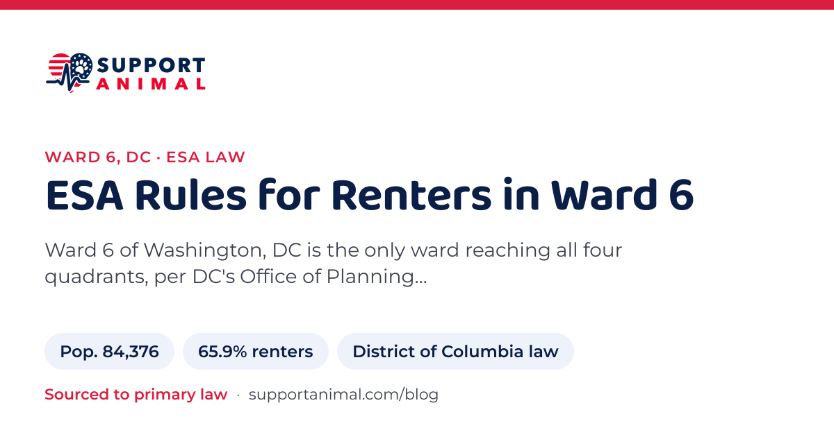 ESA letter in Ward 6, DC, emotional support animal rules for renters: population 84,376, 65.9% of households rent, under District of Columbia law, from Support Animal