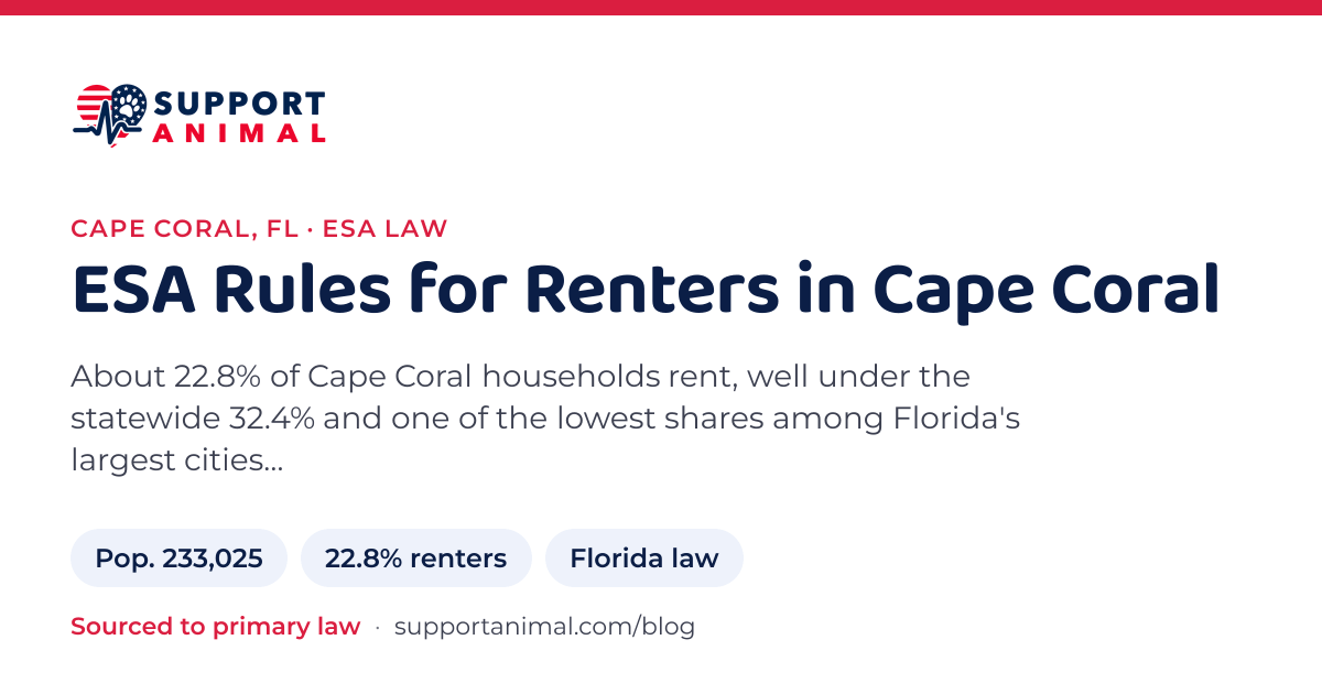 ESA letter in Cape Coral, FL, emotional support animal rules for renters: population 233,025, 22.8% of households rent, under Florida law, from Support Animal