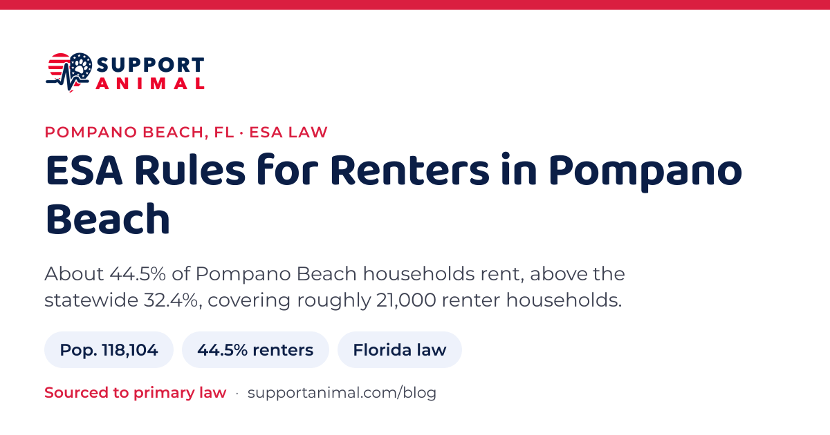 ESA letter in Pompano Beach, FL, emotional support animal rules for renters: population 118,104, 44.5% of households rent, under Florida law, from Support Animal