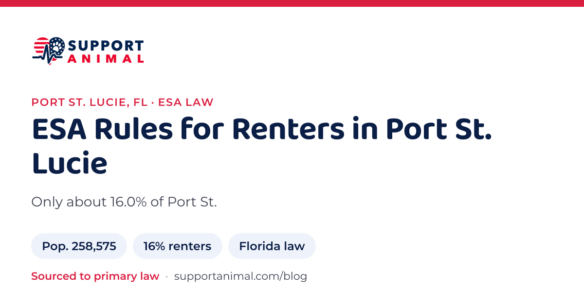 ESA letter in Port St. Lucie, FL, emotional support animal rules for renters: population 258,575, 16% of households rent, under Florida law, from Support Animal