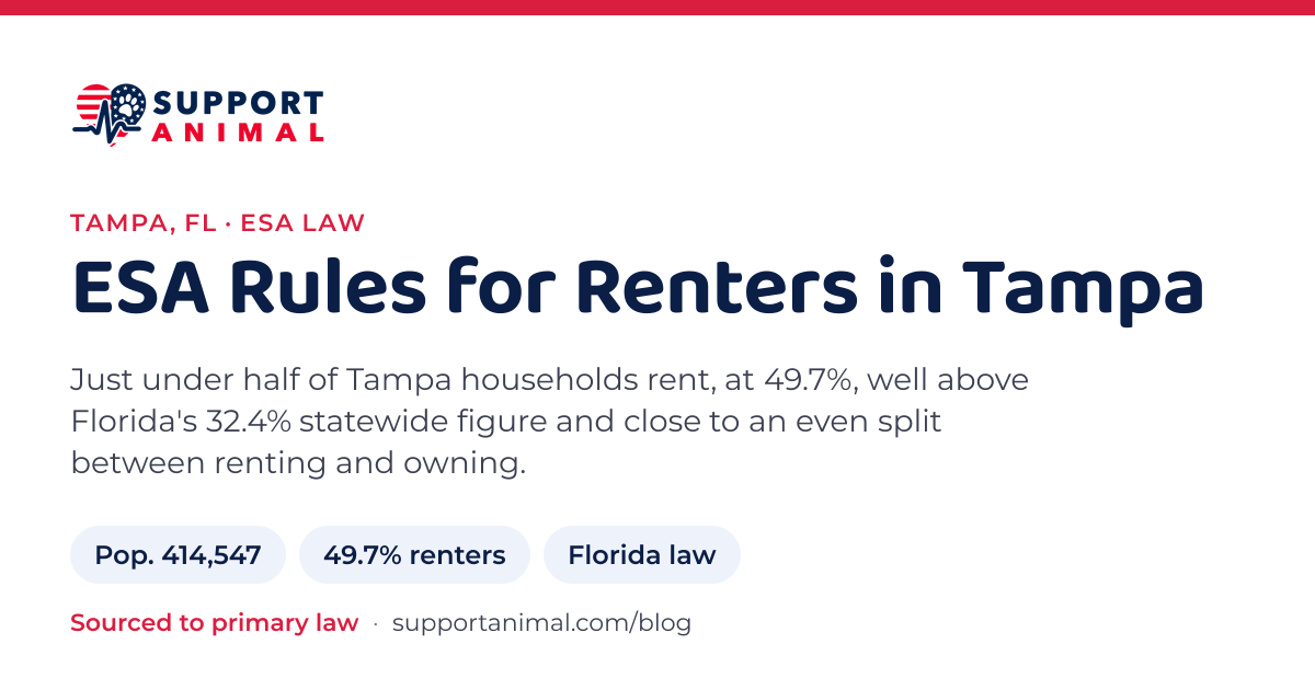 ESA letter in Tampa, FL, emotional support animal rules for renters: population 414,547, 49.7% of households rent, under Florida law, from Support Animal