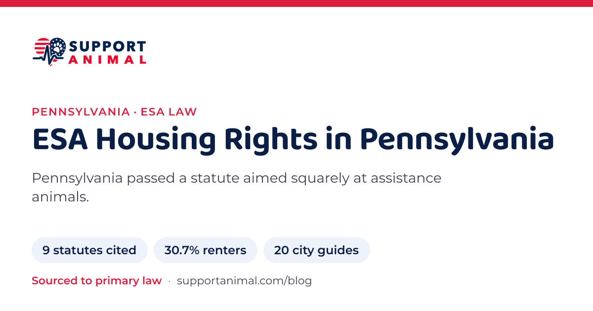ESA letter in Pennsylvania, emotional support animal housing rights: 9 state statutes cited, 30.7% of households rent, 20 city guides: Support Animal