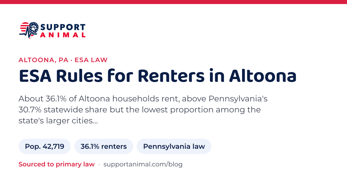 ESA letter in Altoona, PA, emotional support animal rules for renters: population 42,719, 36.1% of households rent, under Pennsylvania law, from Support Animal