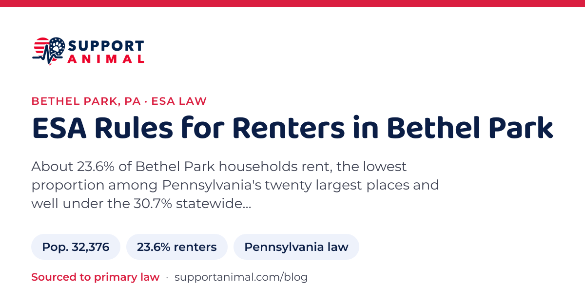 ESA letter in Bethel Park, PA, emotional support animal rules for renters: population 32,376, 23.6% of households rent, under Pennsylvania law, from Support Animal