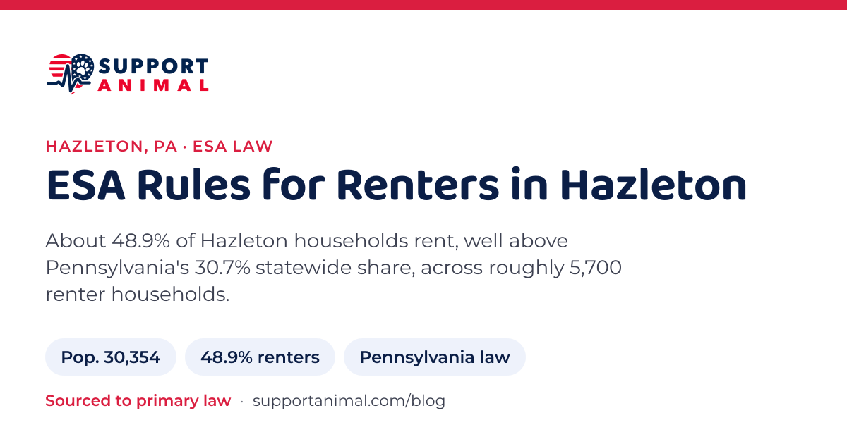 ESA letter in Hazleton, PA, emotional support animal rules for renters: population 30,354, 48.9% of households rent, under Pennsylvania law, from Support Animal