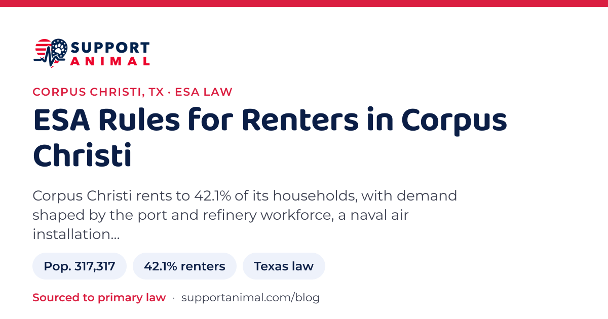 ESA letter in Corpus Christi, TX, emotional support animal rules for renters: population 317,317, 42.1% of households rent, under Texas law, from Support Animal