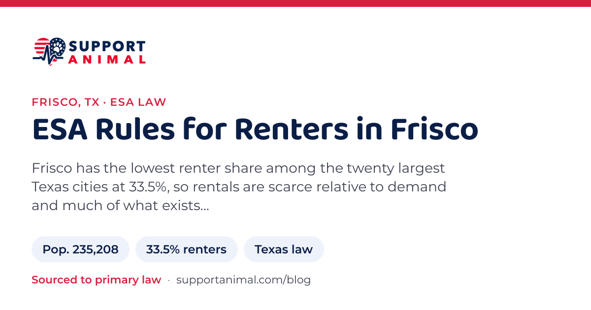 ESA letter in Frisco, TX, emotional support animal rules for renters: population 235,208, 33.5% of households rent, under Texas law, from Support Animal