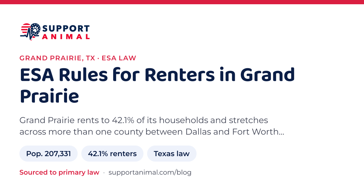 ESA letter in Grand Prairie, TX, emotional support animal rules for renters: population 207,331, 42.1% of households rent, under Texas law, from Support Animal