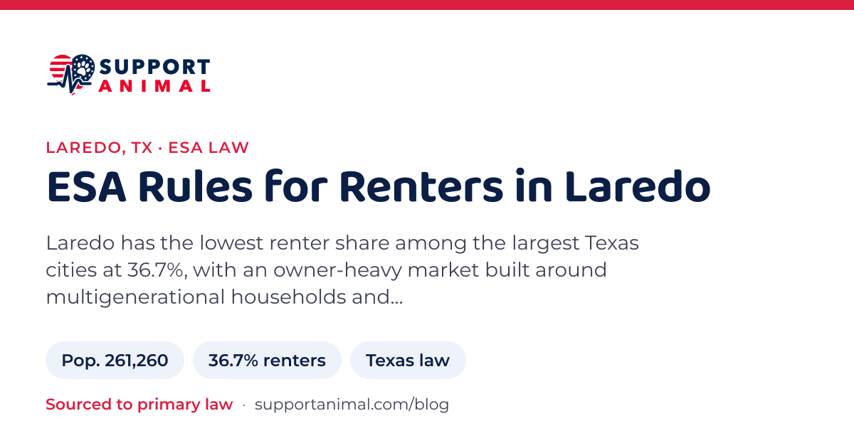 ESA letter in Laredo, TX, emotional support animal rules for renters: population 261,260, 36.7% of households rent, under Texas law, from Support Animal