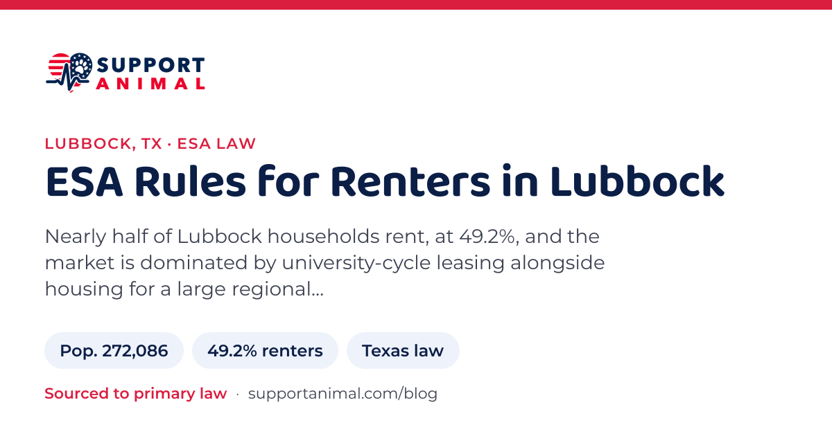 ESA letter in Lubbock, TX, emotional support animal rules for renters: population 272,086, 49.2% of households rent, under Texas law, from Support Animal