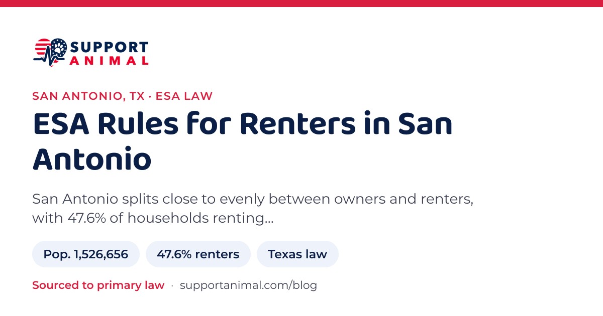 ESA letter in San Antonio, TX, emotional support animal rules for renters: population 1,526,656, 47.6% of households rent, under Texas law, from Support Animal